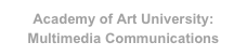 Academy of Art University: Multimedia Communications