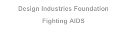 Design Industries Foundation 
Fighting AIDS 
